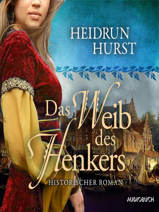 Title details for Das Weib des Henkers (Straßburg-Saga 3) by Heidrun Hurst - Available